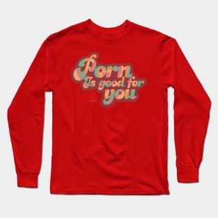 Porn Is Good For You Long Sleeve T-Shirt